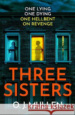 Three Sisters: A completely addictive psychological thriller O. J. Mullen 9781837514991 Boldwood Books Ltd - książka