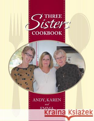 Three Sisters Cookbook Karen Graves 9781483663180 Xlibris Us - książka