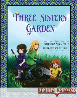 Three Sisters Garden Sandy Baker Casie Trace Rita Te 9780991179022 Black Garnet Press - książka