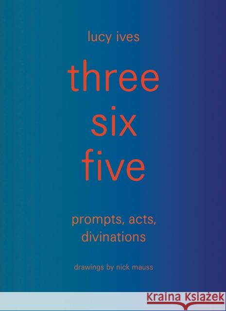 Three Six Five Lucy Ives 9781938221378 Siglio Press - książka