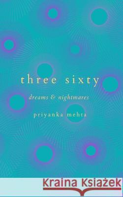 Three Sixty: Dreams and nightmares Priyanka Mehta 9781688166035 Independently Published - książka
