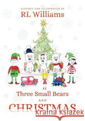 Three Small Bears and Christmas R L Williams 9781912183562 Consilience Media - książka