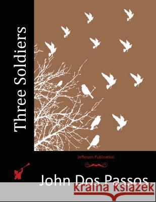 Three Soldiers John Dos Passos 9781517298319 Createspace - książka