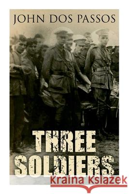 Three Soldiers: A World War I Novel Dos Passos 9788027342631 e-artnow - książka