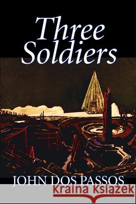 Three Soldiers by John Dos Passos, Fiction, Classics, Literary, War & Military Dos Passos, John 9781598187144 Aegypan - książka