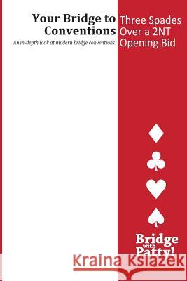 Three Spades over a 2NT Opening Bid Tucker, Patty 9780615947563 Bridge with Patty - książka