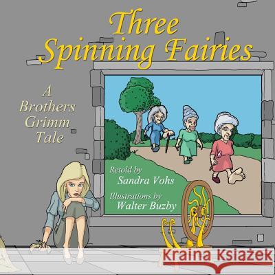 Three Spinning Fairies: Retold by Sandra Vohs Sandra Vohs 9781500899554 Createspace - książka