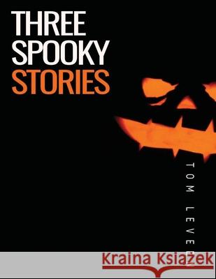 Three Spooky Stories Tom Leveen 9781952582042 Ftj Creative LLC - książka
