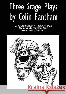 Three Stage Plays by Colin Fantham Colin Fantham   9781916596993 PublishNation - książka