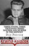 Three States, Three Thousand Crimes Mayhem and Murder in the Midwest Dan Pretzer 9781514763599 Createspace Independent Publishing Platform