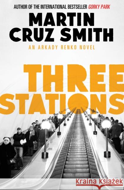 Three Stations Martin Cruz Smith 9781471131165 Simon & Schuster Ltd - książka