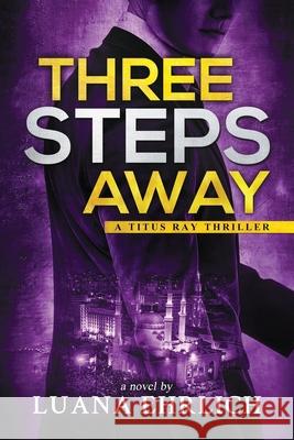 Three Steps Away: A Titus Ray Thriller Luana Ehrlich 9798630085825 Independently Published - książka