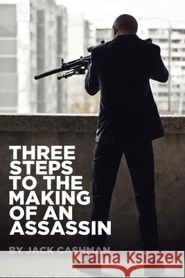 Three Steps to the Making of an Assassin Jack Cashman 9781645845287 Page Publishing, Inc - książka