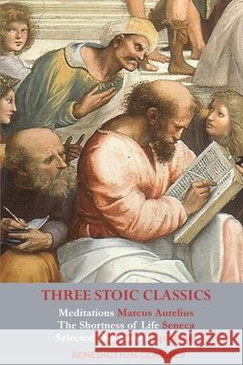 Three Stoic Classics: Meditations by Marcus Aurelius; The Shortness of Life by Seneca; Selected Discourses of Epictetus Marcus Aurelius Seneca                                   Epictetus 9781789432312 Benediction Classics - książka