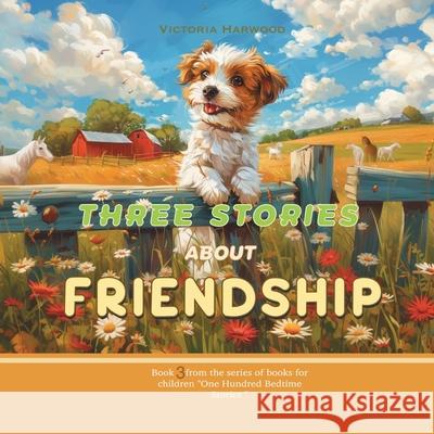 Three Stories About Friendship Viktoriia Harwood 9781917210058 Viktoriia Harwood - książka