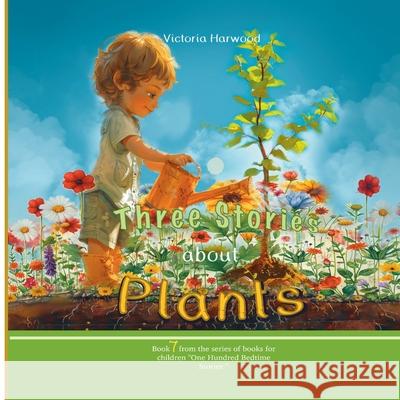 Three Stories About Plants Viktoriia Harwood 9781917210560 Viktoriia Harwood - książka