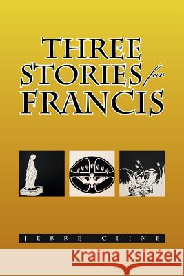 Three Stories for Francis Jerre Cline 9781493127740 Xlibris Corporation - książka
