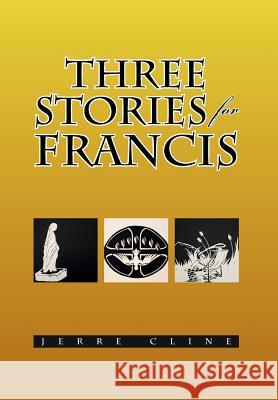 Three Stories for Francis Jerre Cline 9781493127757 Xlibris Corporation - książka