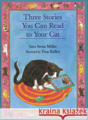 Three Stories You Can Read to Your Cat Sara Swan Miller True Kelley 9780395957523 Houghton Mifflin Company - książka