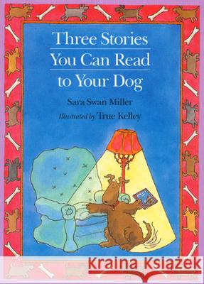 Three Stories You Can Read to Your Dog Sara Swan Miller True Kelley 9780395861356 Houghton Mifflin Company - książka