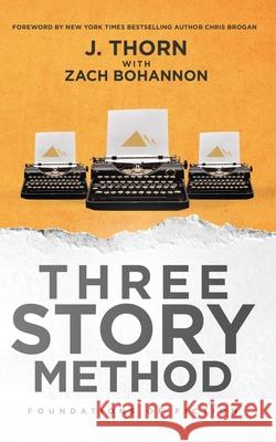 Three Story Method: Foundations of Fiction J. Thorn Zach Bohannon Chris Brogan 9781087868554 Indy Pub - książka