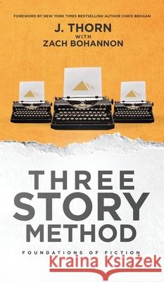 Three Story Method: Foundations of Fiction J. Thorn Zach Bohannon Chris Brogan 9781087895307 Indy Pub - książka