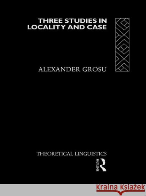 Three Studies in Locality and Case Alexander Grosu A. Grosu Grosu Alexander 9780415108270 Routledge - książka