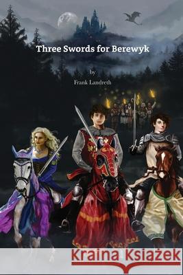 Three Swords for Berewyk Frank Landreth 9781648042966 Dorrance Publishing Co. - książka