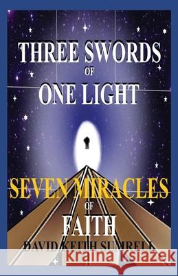 Three Swords of One Light: Seven Miracles of Faith David Keith Sumrell 9781589093836 Bradley North Publications - książka