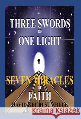 Three Swords of One Light: Seven Miracles of Faith Bradley Dallas North 9781589095601 Bookstand Publishing - książka