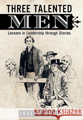Three Talented Men: Lessons in Leadership Through Stories Mani, Joseph 9781482816334 Partridge Publishing (Authorsolutions) - książka