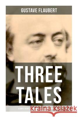 Three Tales: A Simple Heart, Herodias & Saint Julian the Hospitalier: A Classic of French Literature Gustave Flaubert 9788027274956 Musaicum Books - książka