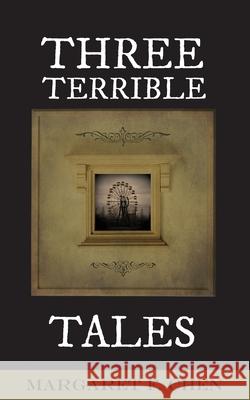 Three Terrible Tales Margaret F. Chen Gareth Bentall 9781624292514 Margaret F. Chen - książka