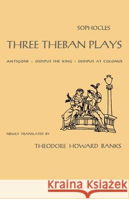 Three Theban Plays: Antigone, Oedipus the King, Oedipus at Colonus Sophocles                                Theodore H. Banks Theodore H. Harold 9780195010596 Oxford University Press - książka