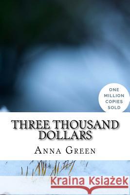 Three Thousand Dollars Anna Katharine Green 9781717021779 Createspace Independent Publishing Platform - książka