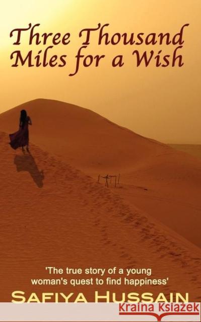 Three Thousand Miles for a Wish - a novel on the Muslim Hajj Hussain, Safiya 9780957096004 New Age Publishers UK - książka