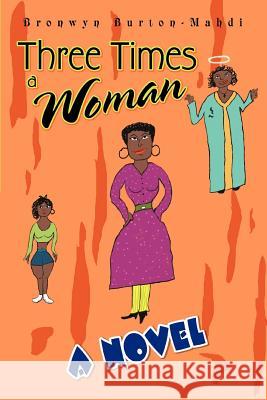 Three Times a Woman Bronwyn Burton-Mahdi 9780595343294 iUniverse - książka
