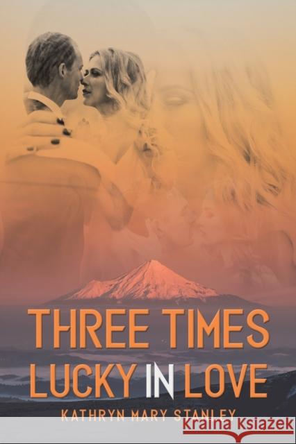 Three Times Lucky in Love Kathryn Mary Stanley 9781398468030 Austin Macauley Publishers - książka