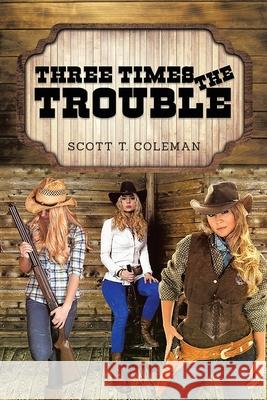 Three Times the Trouble Scott T. Coleman 9781953699749 Book Vine Press - książka