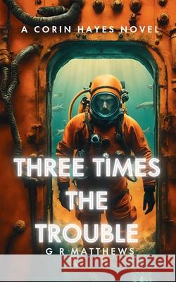 Three Times The Trouble Matthews, G. R. 9781975825614 Createspace Independent Publishing Platform - książka