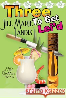 Three to Get Lei'd Jill Marie Landis 9781611942880 Bell Bridge Books - książka