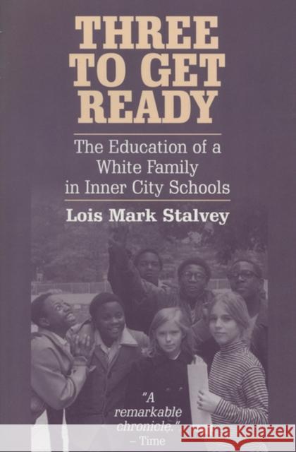 Three to Get Ready: The Education of a White Family in Inner City Schools Stalvey, Lois M. 9780299153946 University of Wisconsin Press - książka
