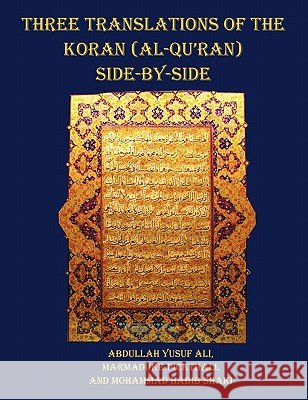 Three Translations of The Koran (Al-Qur'an) Side by Side - 11 Pt Print with Each Verse Not Split Across Pages Abdullah Yusuf Ali, Marmaduke Pickthall, Mohammad Habib Shakir 9781849024198 Benediction Classics - książka