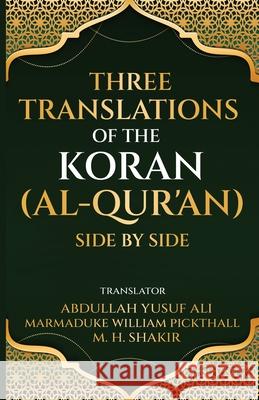 Three translations of the Koran (Al-Qur'an) side by side Abdullah Yusuf Ali Marmaduke William Pickthall M. H. Shakir 9781636523491 Black Legacy Press - książka