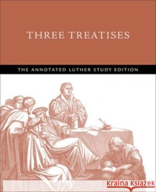 Three Treatises: The Annotated Luther Study Edition Timothy J. Wengert Erik H. Herrmann James M. Estes 9781506488301 Fortress Press - książka