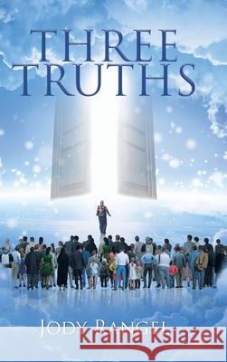 Three Truths Jody Rangel 9781098056841 Christian Faith Publishing, Inc - książka