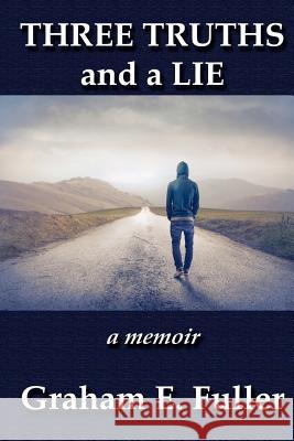 Three Truths and a Lie: a memoir Fuller, Graham E. 9781479274314 Createspace - książka