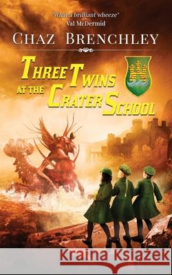 Three Twins at the Crater School Chaz Brenchley 9781913892104 Wizard's Tower Press - książka
