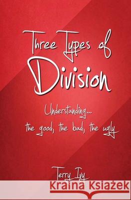Three Types of Division: Understanding the Good, the Bad, the Ugly Terry Ivy 9781479367344 Createspace - książka
