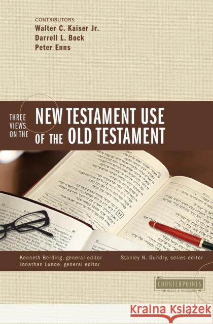 Three Views on the New Testament Use of the Old Testament Kenneth Berding Stanley N. Gundry Jonathan Lunde 9780310273332 Zondervan - książka